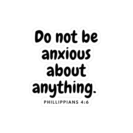 Philippians 4:6 Sticker — “Do Not Be Anxious About Anything” Inspirational Bible Quote Kiss-Cut Sticker