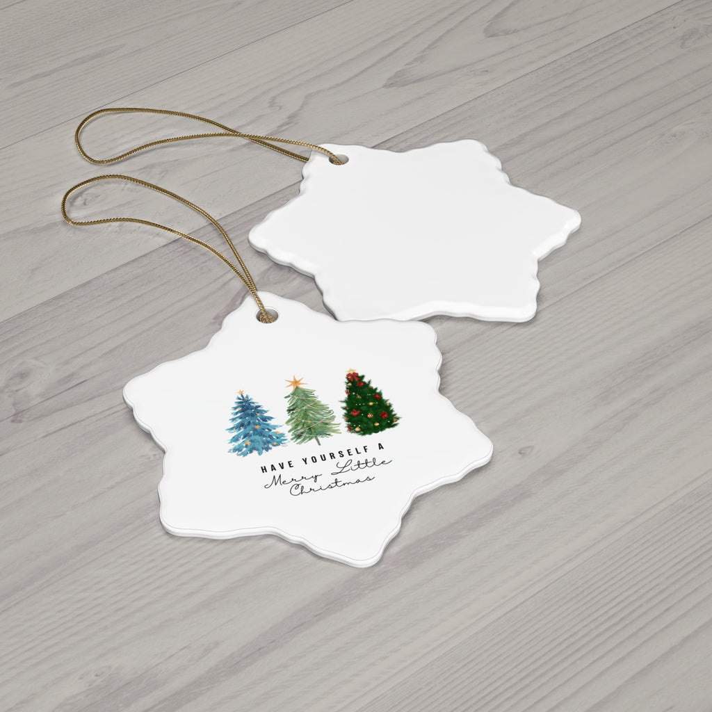 Have Yourself a Merry Little Christmas Ceramic Ornament