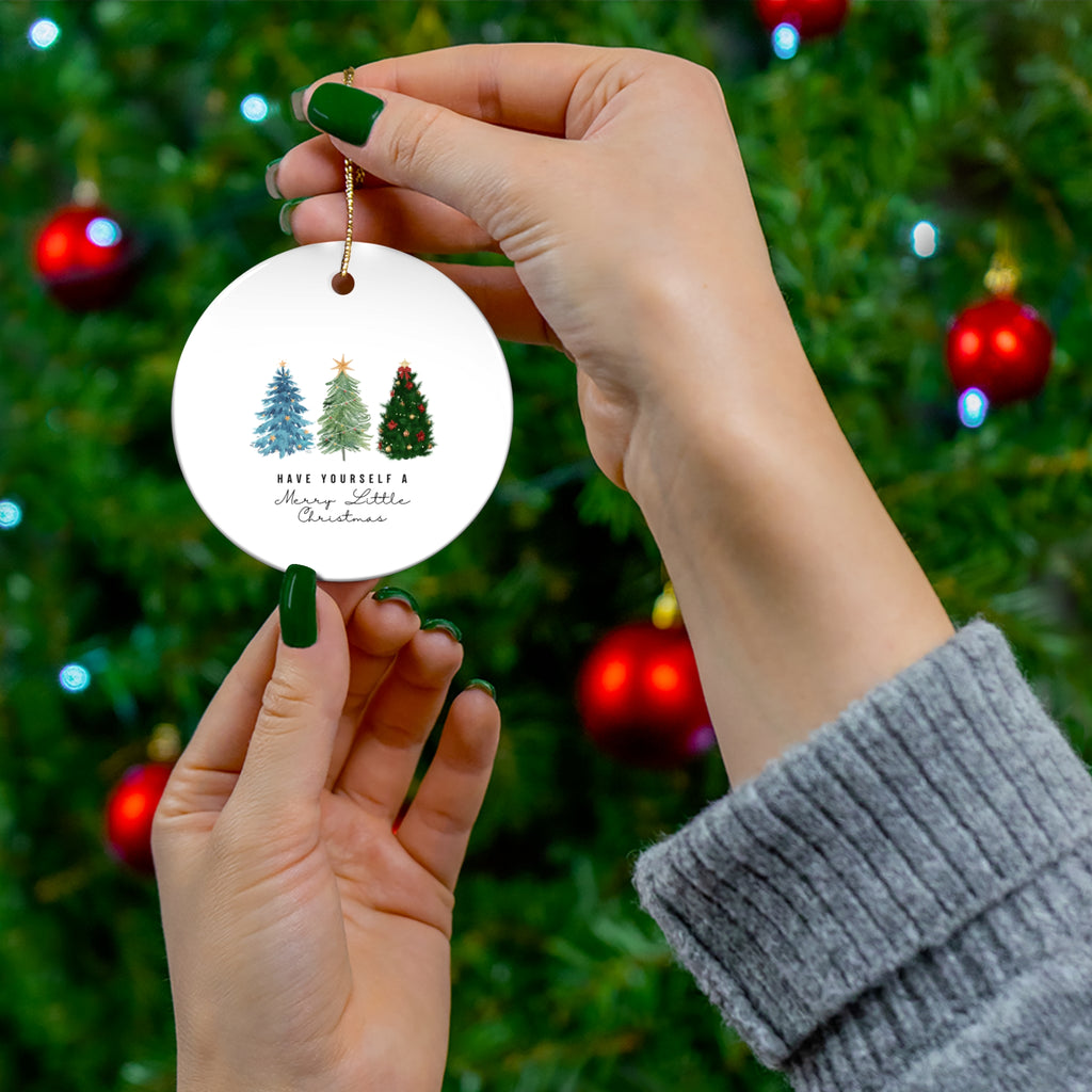 Have Yourself a Merry Little Christmas Ceramic Ornament