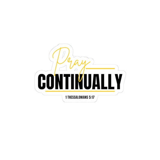 Pray Continually Kiss-Cut Sticker — Faith-Based Bible Verse (1 Thessalonians 5:17)