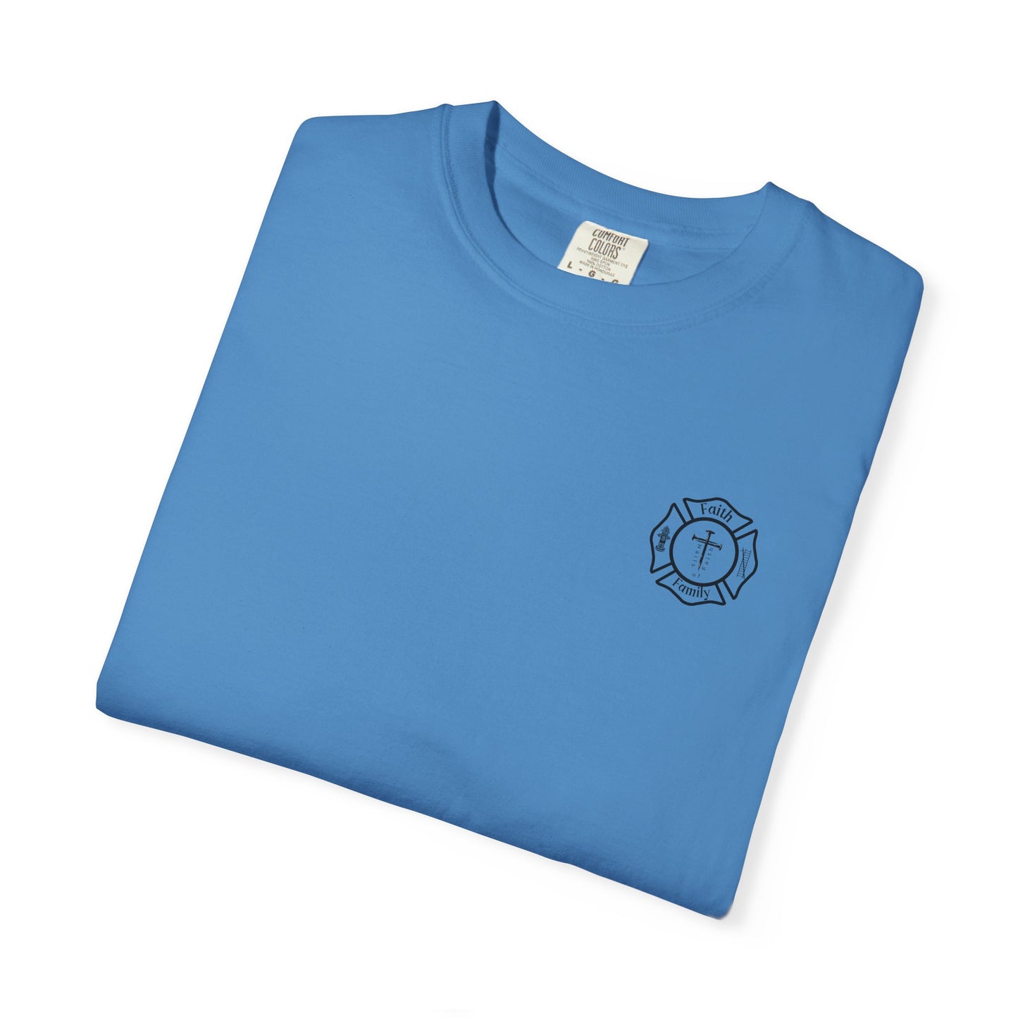 First In Last Out God Above All | Christian Firefighter Comfort Colors 1717 T-Shirt