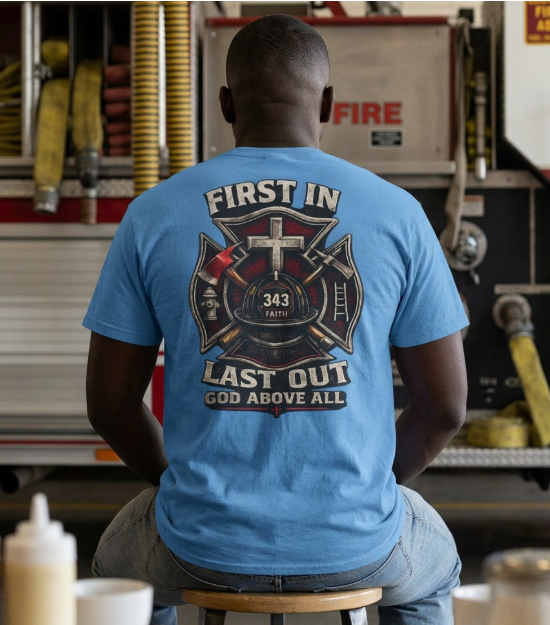 First In Last Out God Above All | Christian Firefighter Comfort Colors 1717 T-Shirt