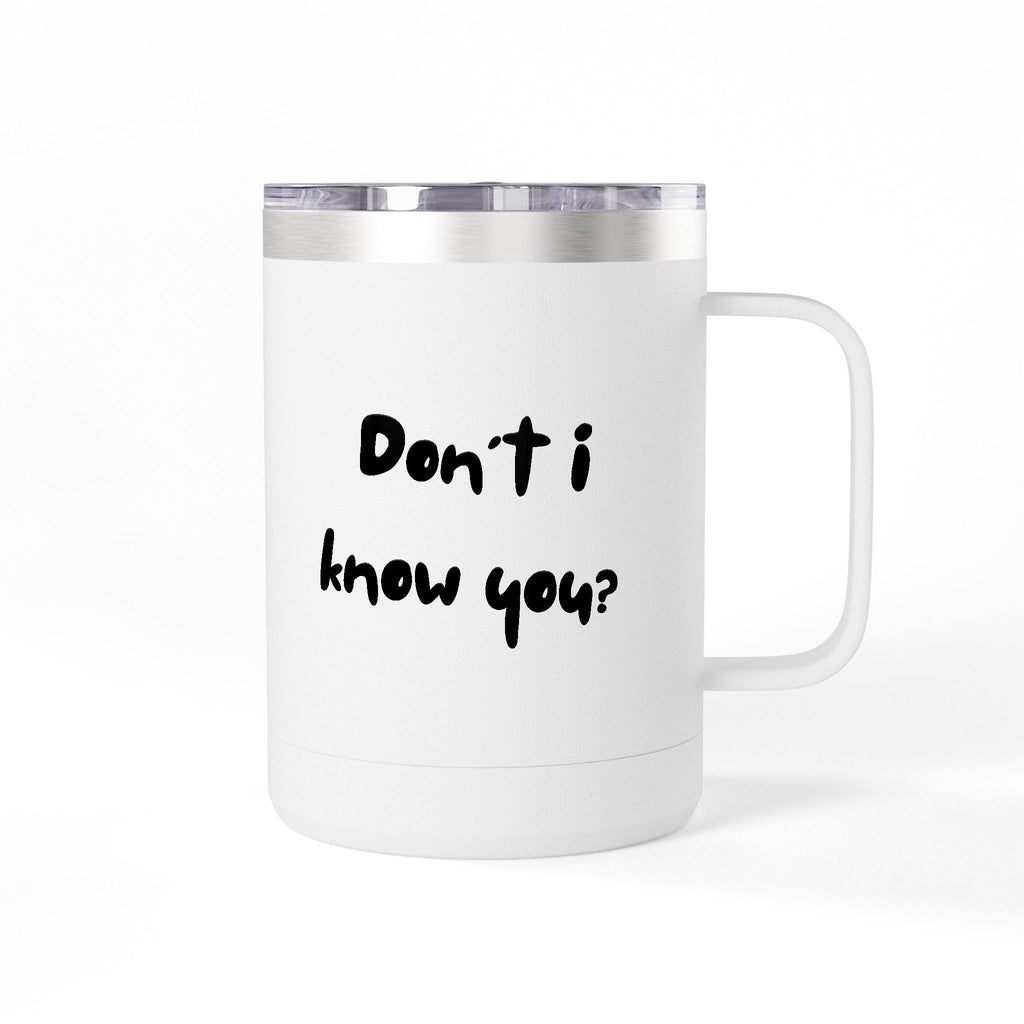 Dont I Know You Tumbler | Funny Faith Tumbler | Christian Humor Drinkware