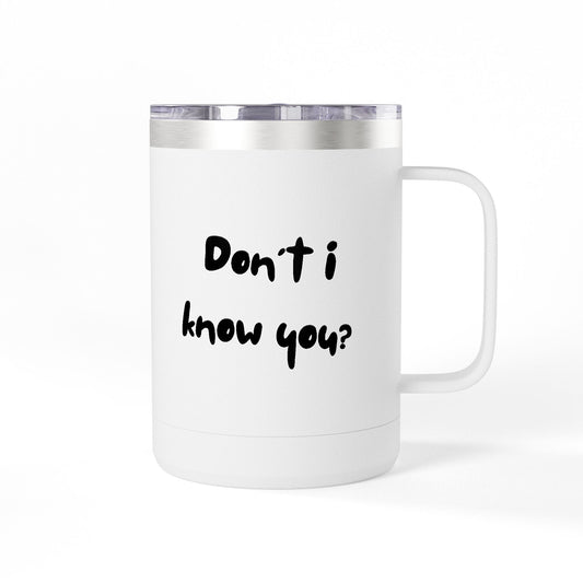 Dont I Know You Tumbler | Funny Faith Tumbler | Christian Humor Drinkware