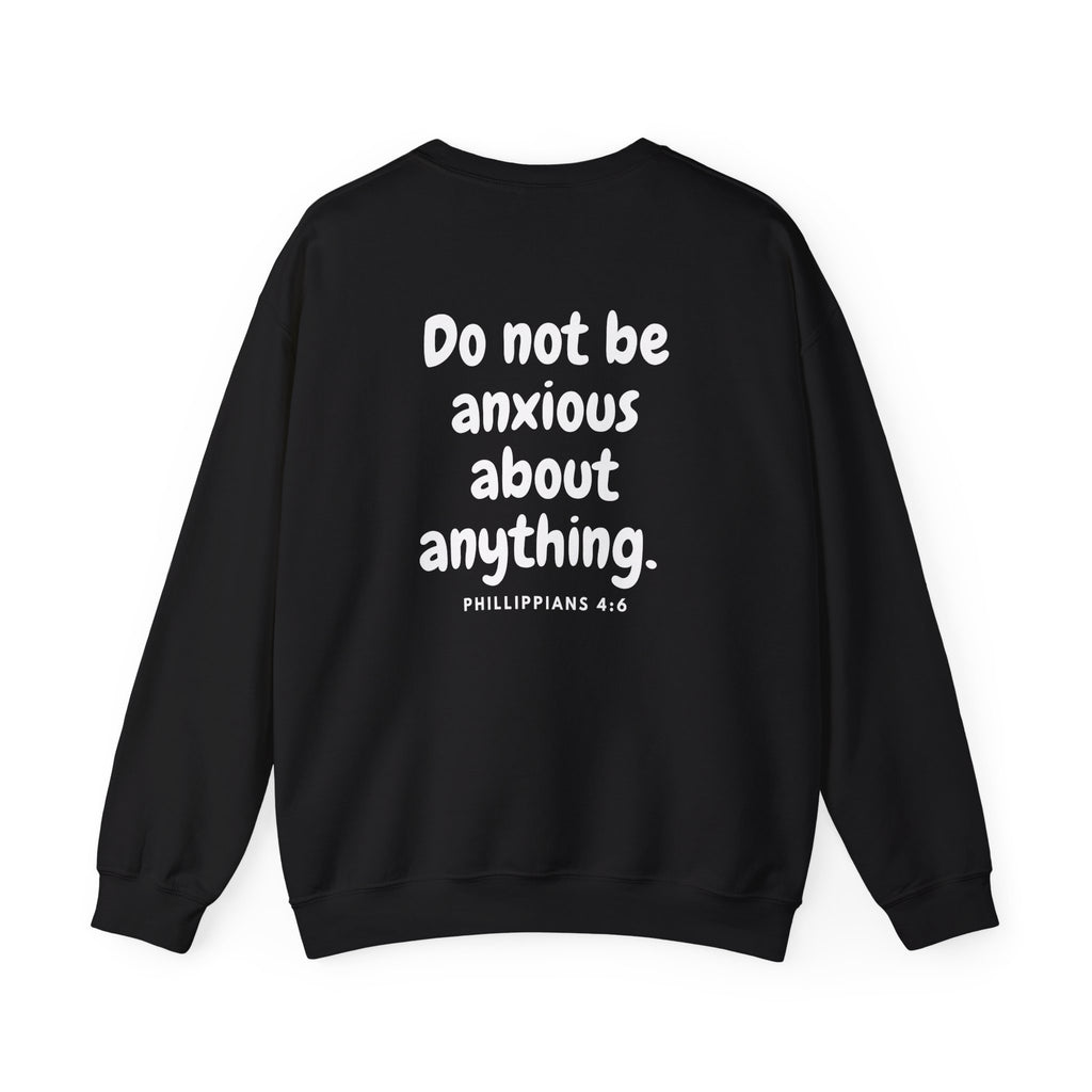 Do Not Be Anxious For Anything |  Philippians 4:6 Christian Sweatshirt | Faith Based Cozy Crewneck | Christian Gift for Women & Men
