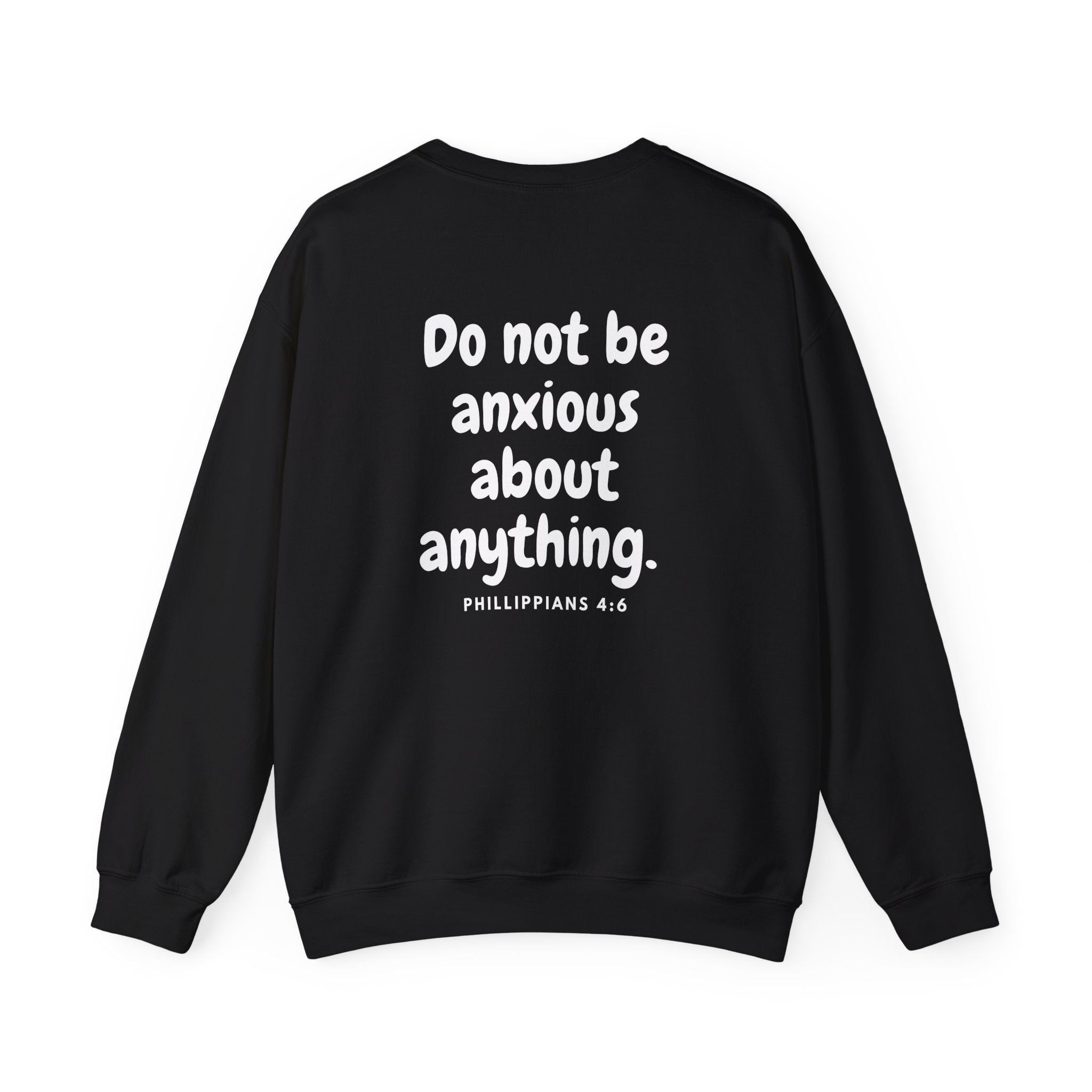Do Not Be Anxious For Anything |  Philippians 4:6 Christian Sweatshirt | Faith Based Cozy Crewneck | Christian Gift for Women & Men